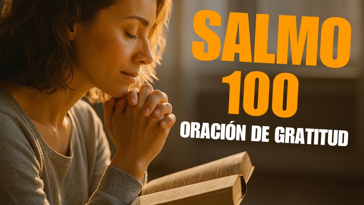 Salmo 100 | Oración de Gratitud para Empezar el Día 🙏