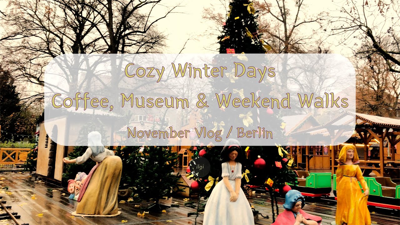 Cozy Winter Days | Coffee, Museum & Weekend Walks | Berlin Vlog | November 3