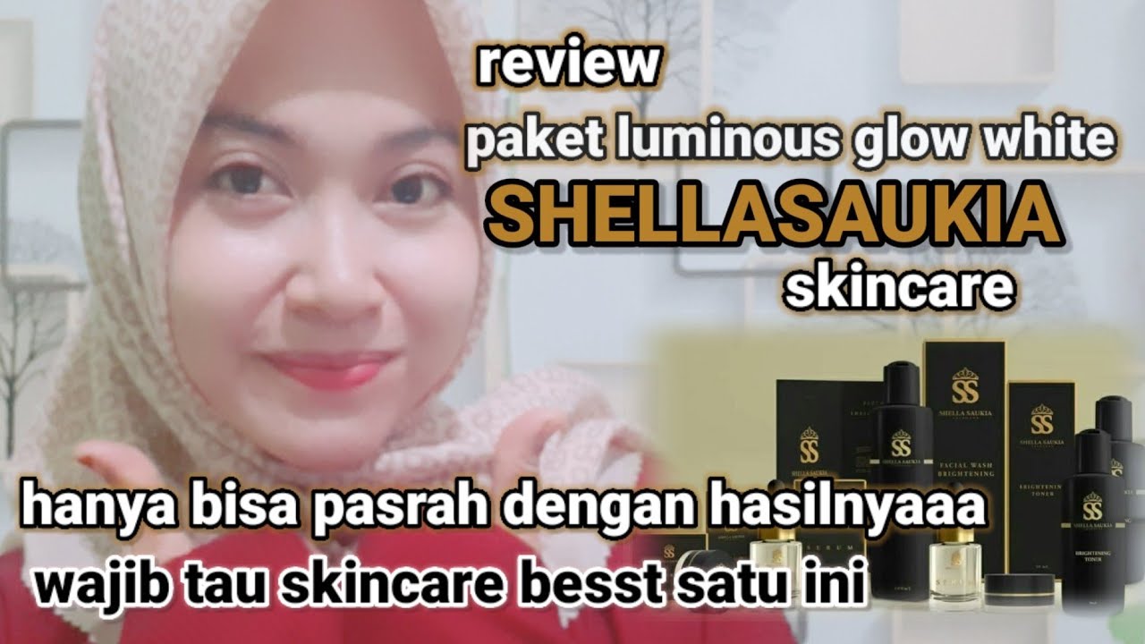 REVIEW SKINCARE SS by SHELLASAUKIA//SSSKIN LUMINOUS GLOW SERIES  || skincare mencerahkan wajah