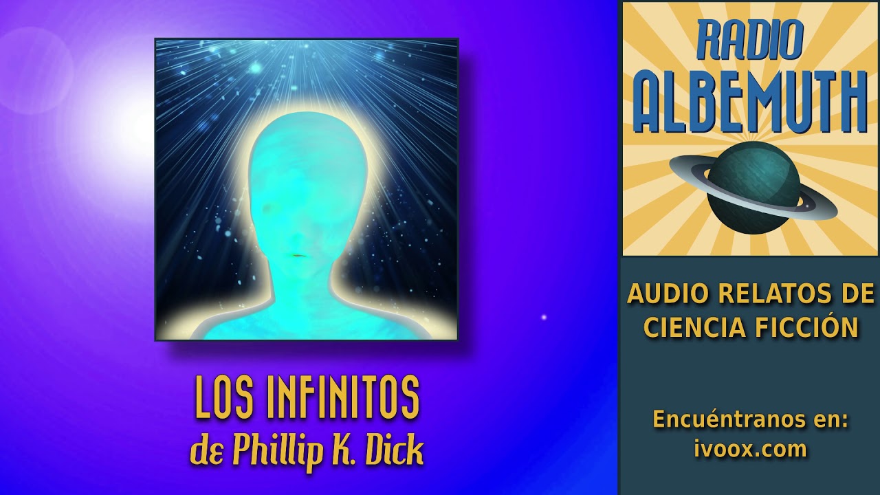 Los infinitos, de Philip K. Dick (Audio relato voz humana)