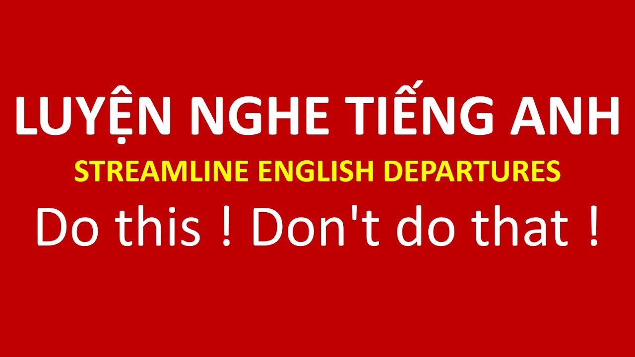 Do this ! Don't do that ! | Practice listening to English with Streamline English Departures