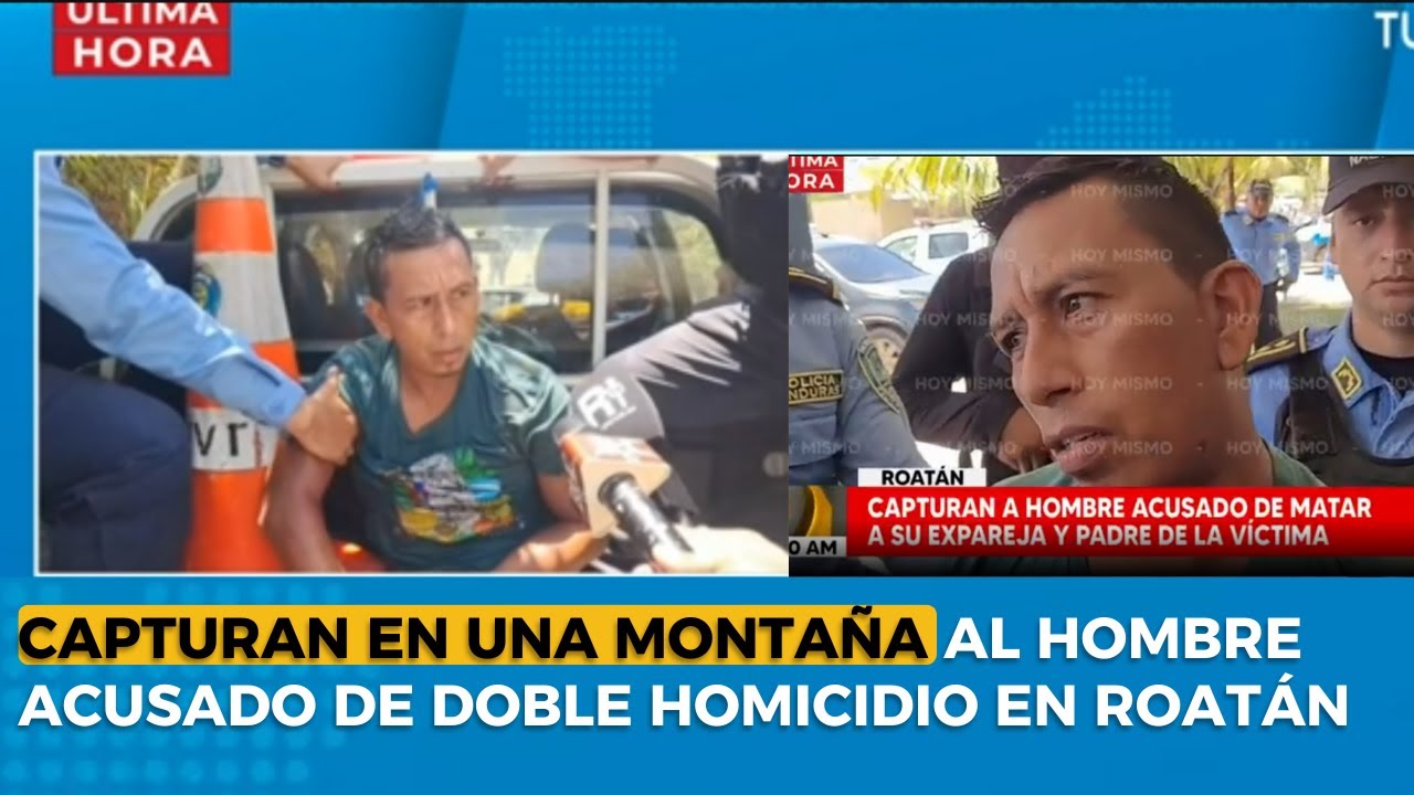 Capturan en una montaña al hombre acusado de doble homicidio en Roatán