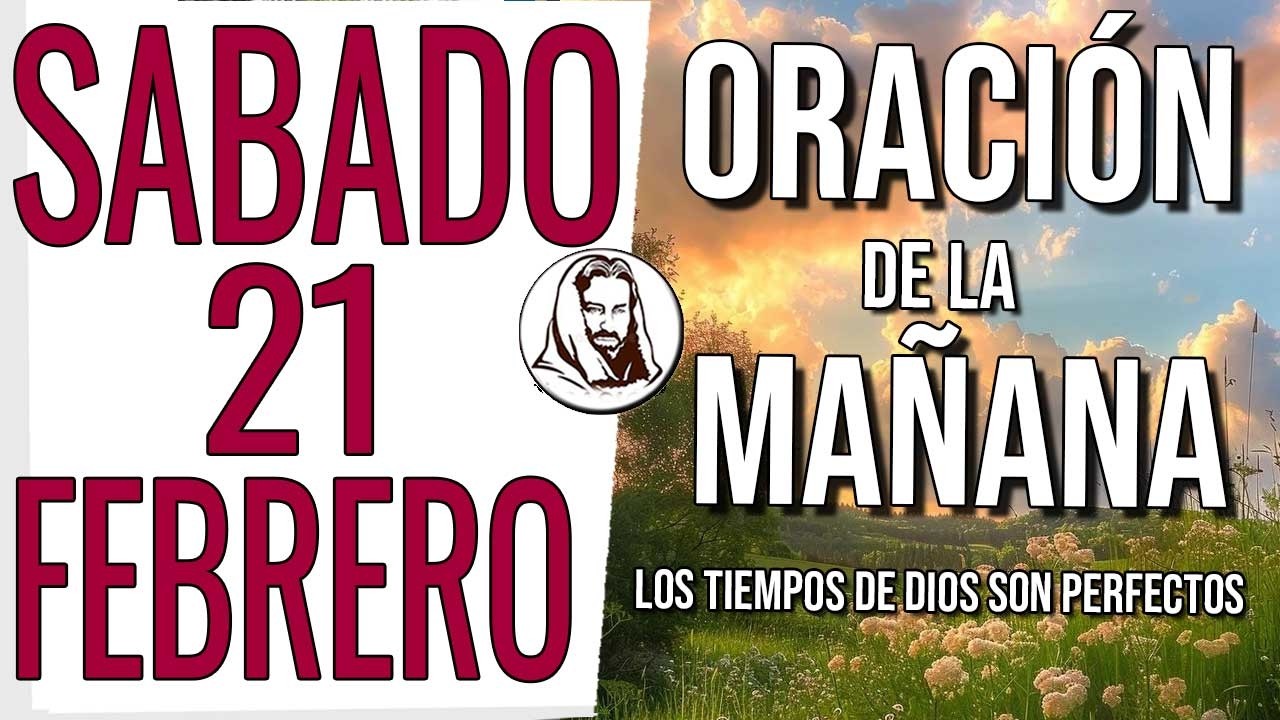 ❤️ ORACIÓN DE LA MAÑANA SABADO 21 DE FEBRERO DE 2026 AMANECE CON DIOS