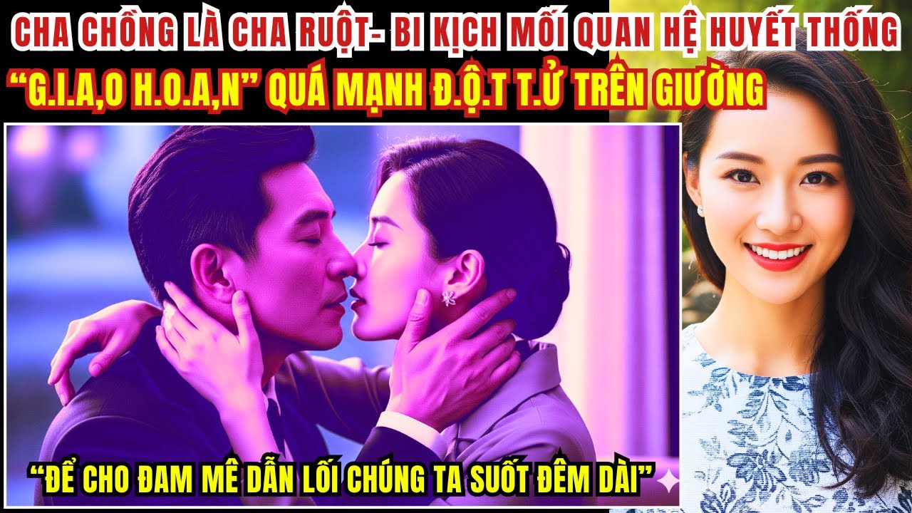 Kỳ Án Trung Quốc - Cha Chồng Là Cha Ruột - Bi Kịch L.Luân Gia Đình - Kỳ Án Đen Tối