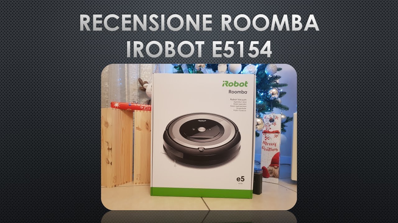 Roomba iRobot E5 (e5154) - Come va? Funziona? Vi cambia la vita?