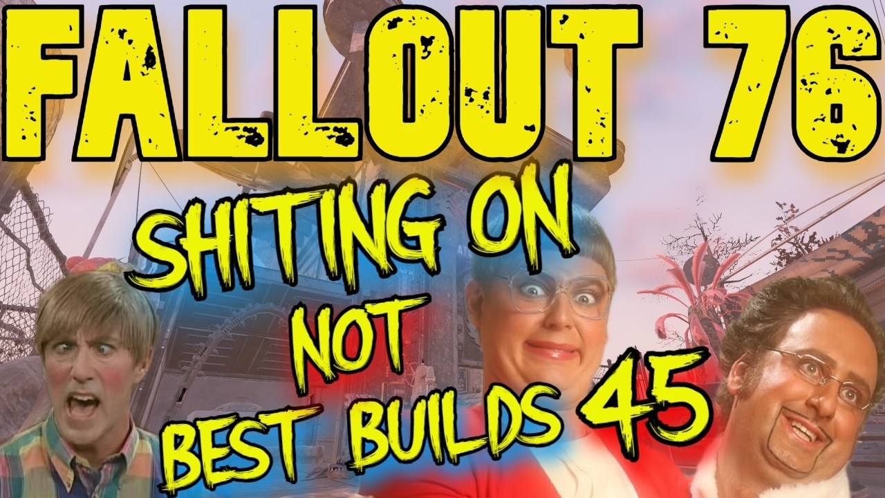 Fallout 76 Best Builds My Ass Part 45