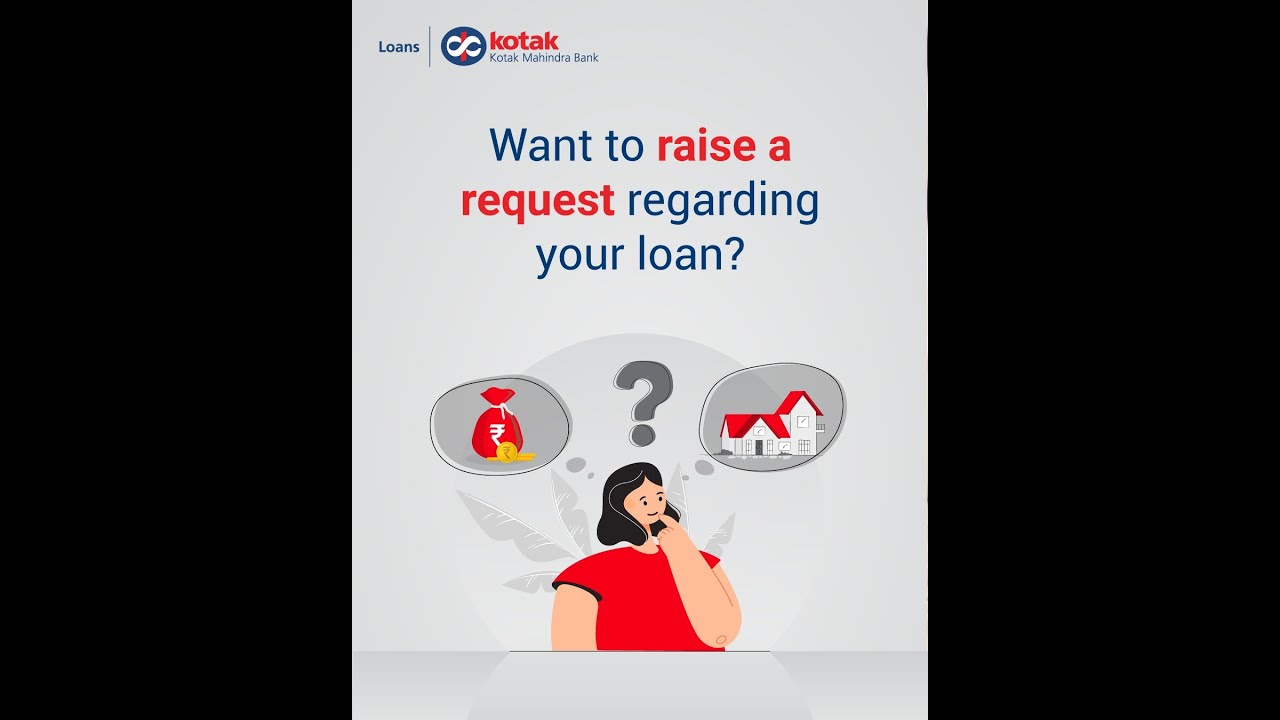 Raise Requests Regarding Your Loan Using Mobile Banking App | Kotak Mahindra Bank