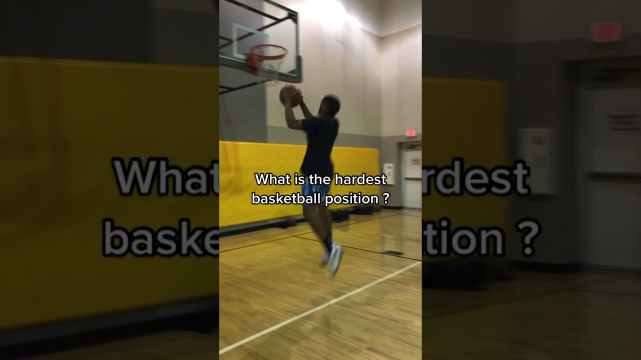 WHAT IS THE HARDEST BASKETBALL POSITION ?