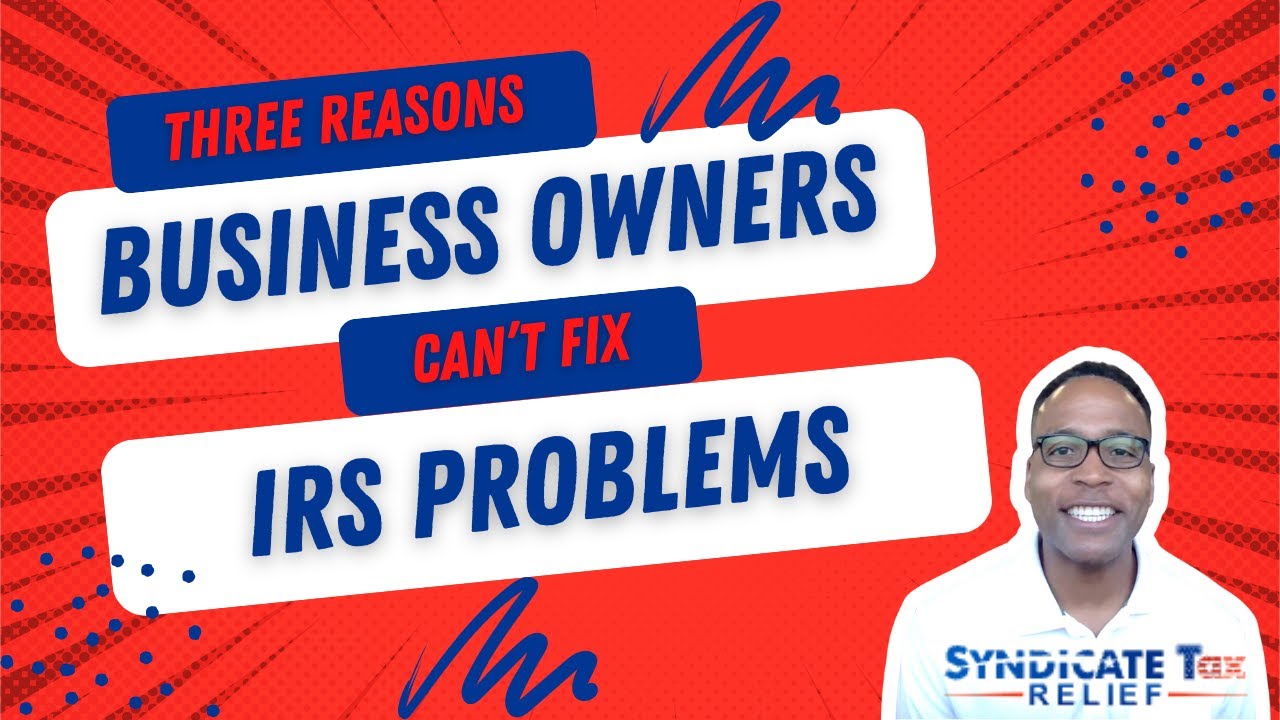 Why Business Owners Can't Fix IRS Problems
