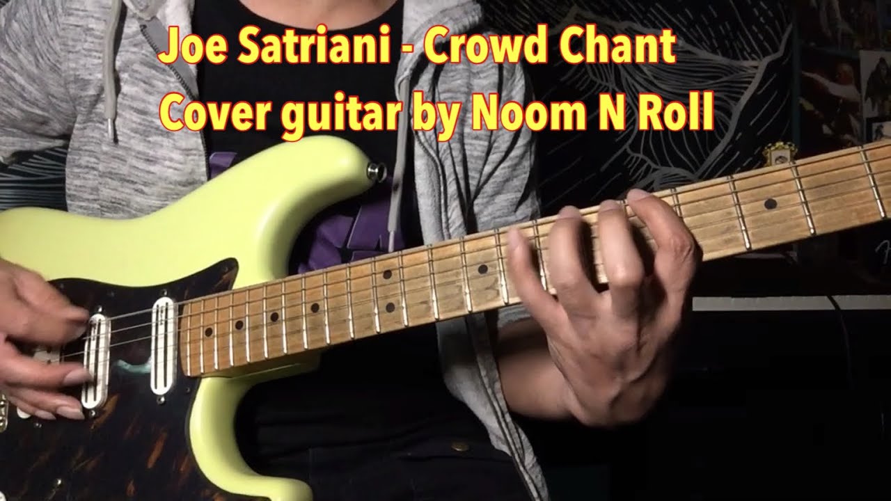 Joe Satriani - Crowd Chant Cover guitar by Noom N Roll