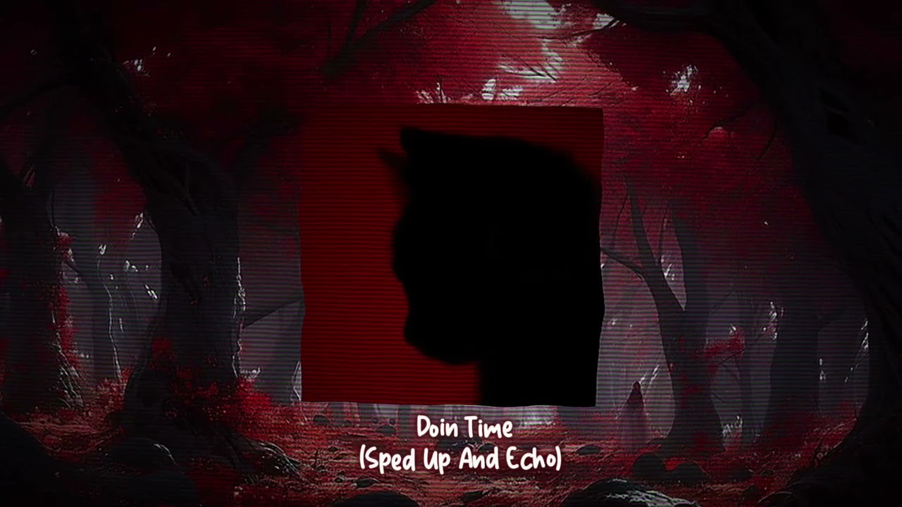 Doin Time (Sped Up And Echo) 