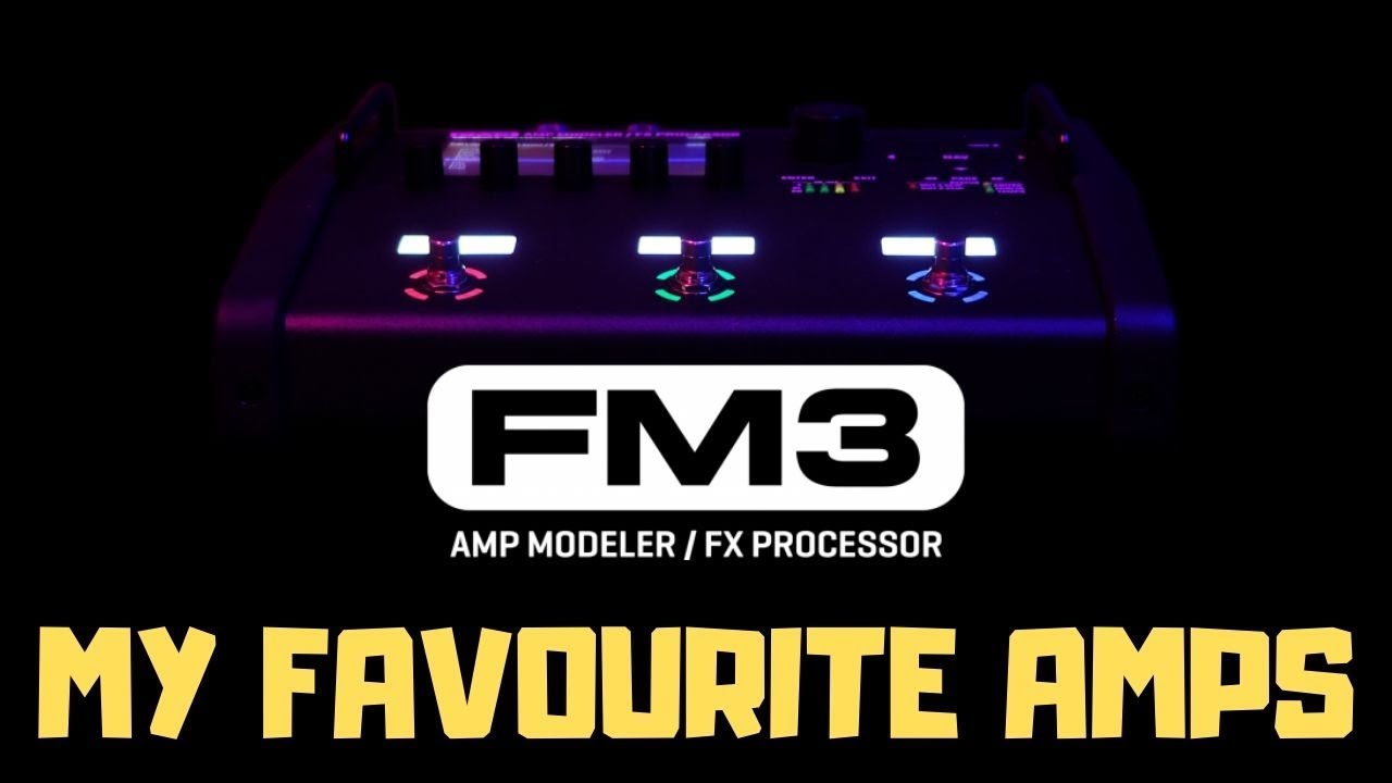 FM3 - 8 of My Favourite Amps