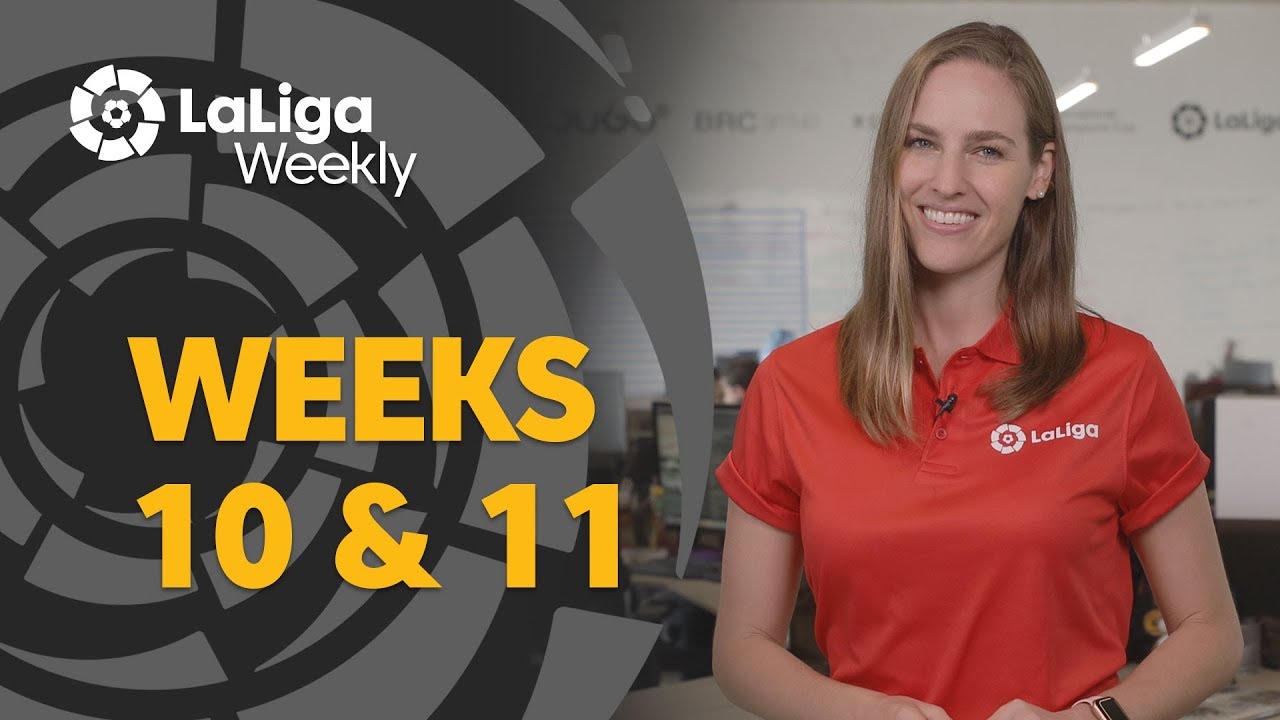 LaLiga Weekly Weeks 10 & 11