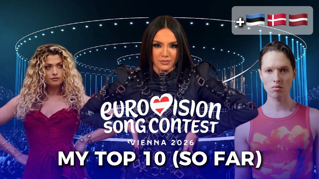 Eurovision 2026 | My Top 10 so far [+🇪🇪🇩🇰🇱🇻]