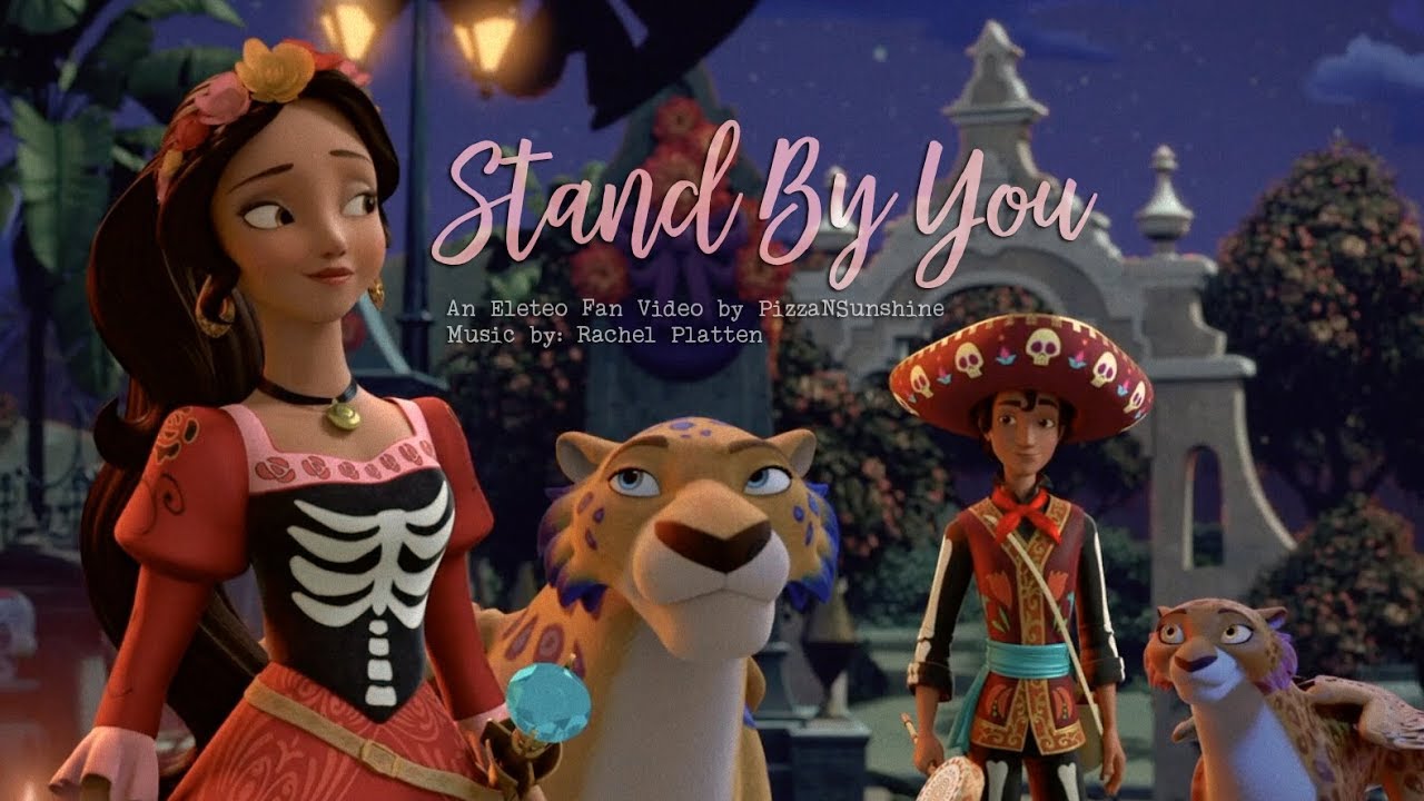 Stand By You — Eleteo — an Elena of Avalor fan video by PizzaNSunshine