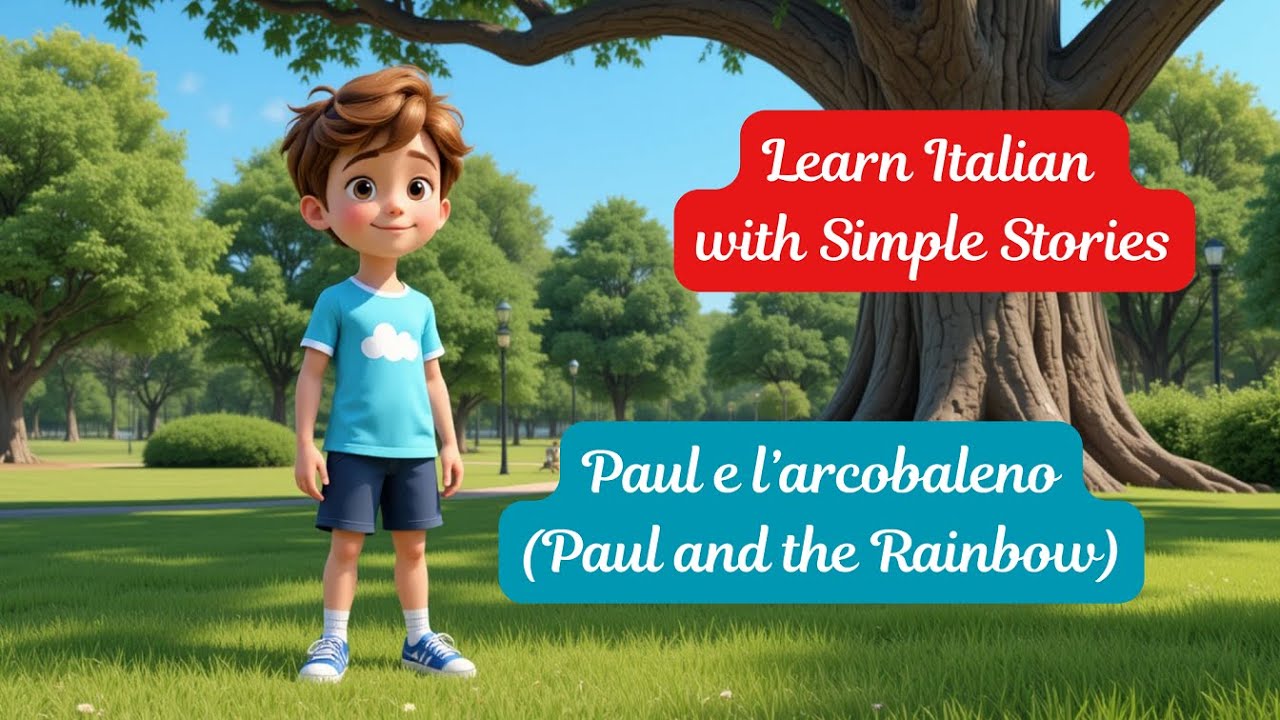 Learn Italian with Simple Stories | Paul e l&rsquo;arcobaleno | Paul and the Rainbow