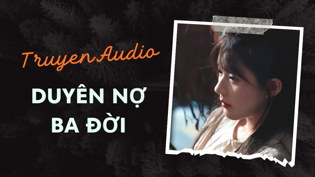 Truyện Audio / Duyên Nợ Ba Đời | Trần Thiên Minh