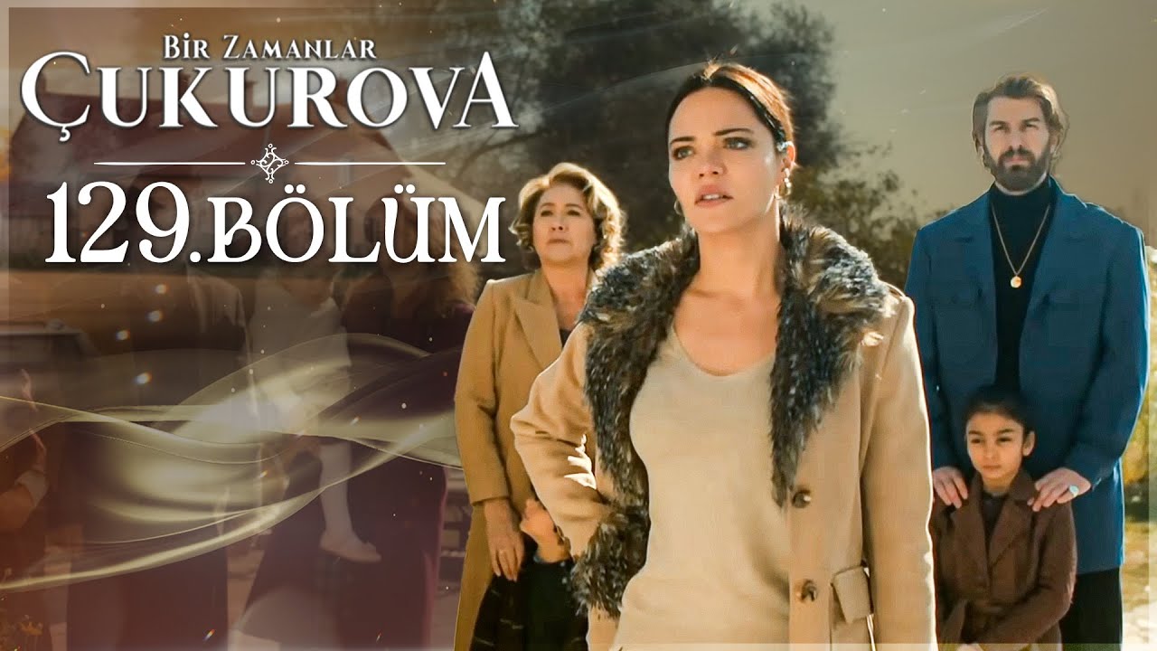 Bir Zamanlar Çukurova 129. Bölüm @atvturkiye