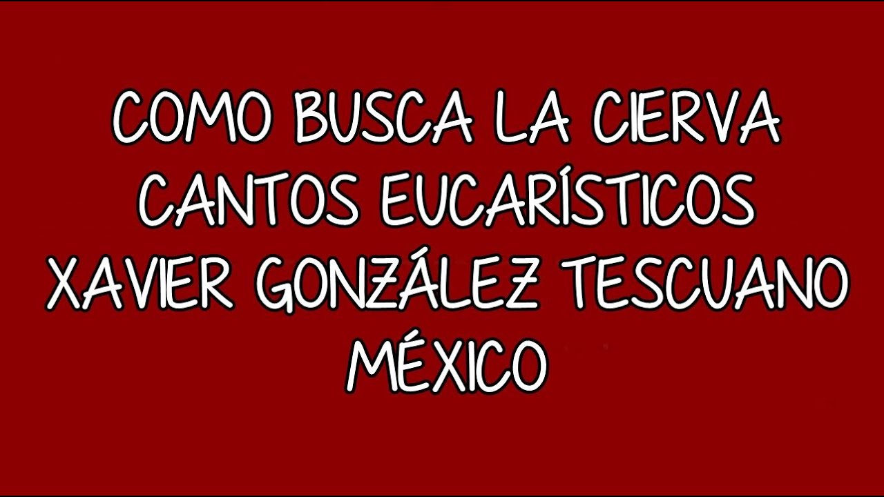 como busca la cierva,  xavier gonzález tescuano