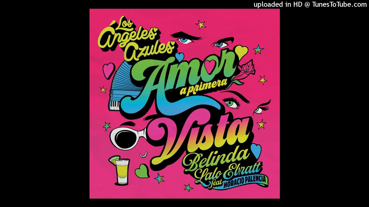 Los &Aacute;ngeles Azules, Belinda, Lalo Ebratt - Amor A Primera Vista ft. Horacio Palencia (Audio)