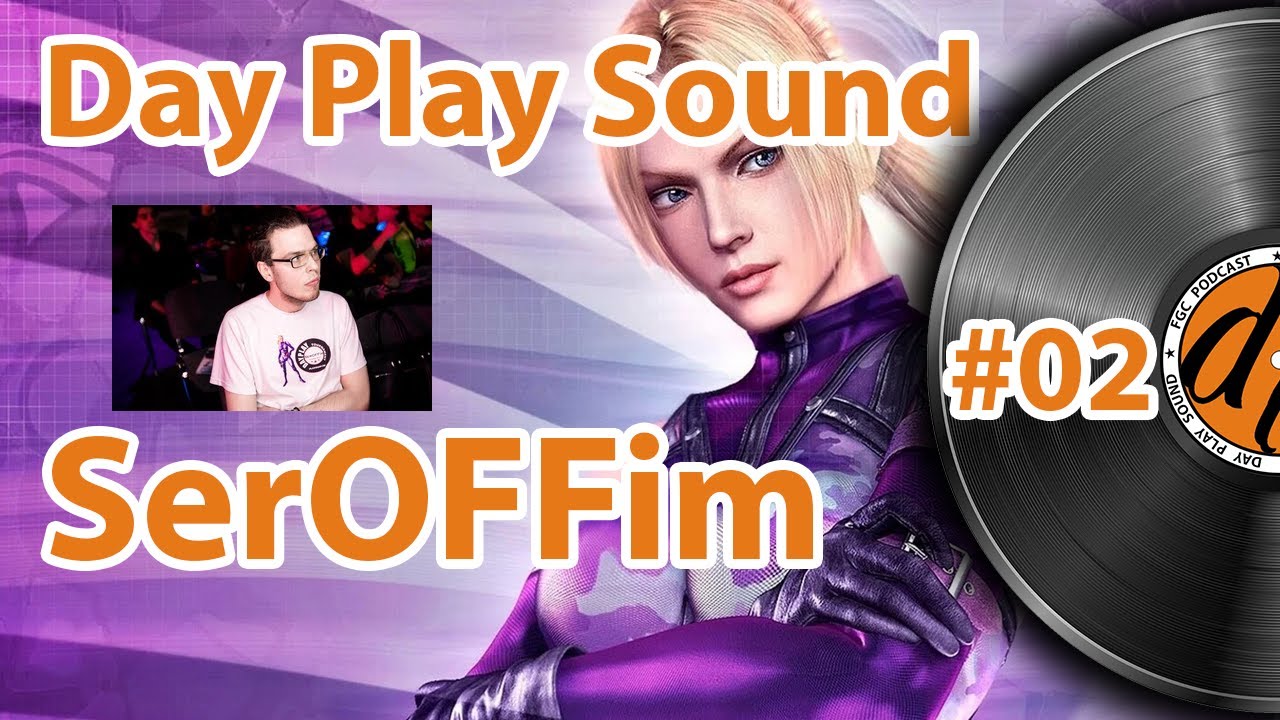 Day Play Sound #2 (подкаст-видеоверсия) У нас в гостях SerOFFim (Tekken).