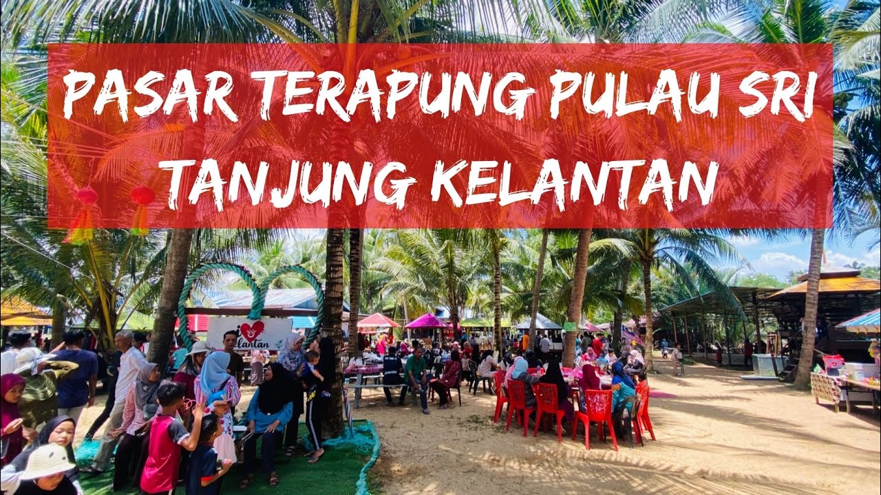 Pasar terapung pulau sri tanjung tumpat kelantan | Review semua gerai yang ada kat sana