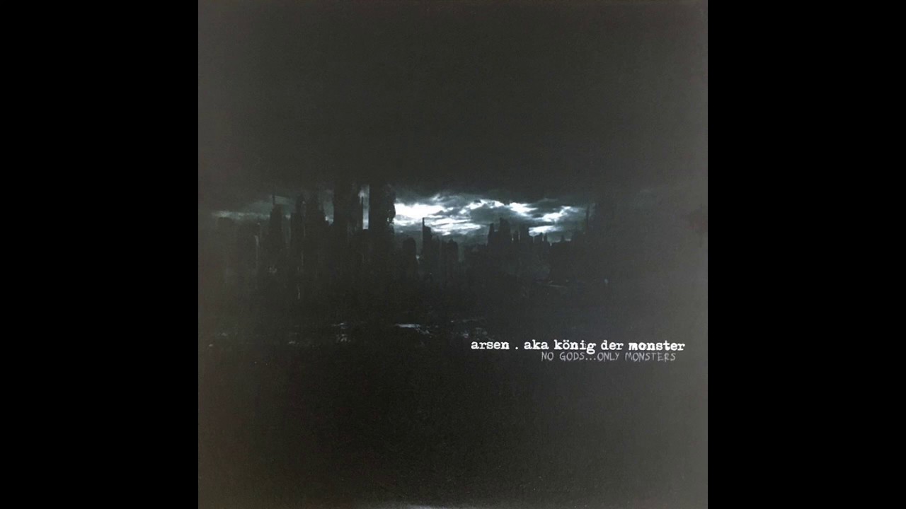 Arsen: AKA König Der Monster ‎– No Gods:Only Monsters