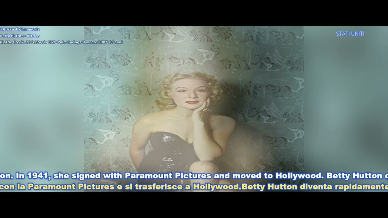 Betty Hutton - Attrice (Battle Creek , 26 febbraio 1921 -Palm Springs,11 marzo 2007) 86 anni