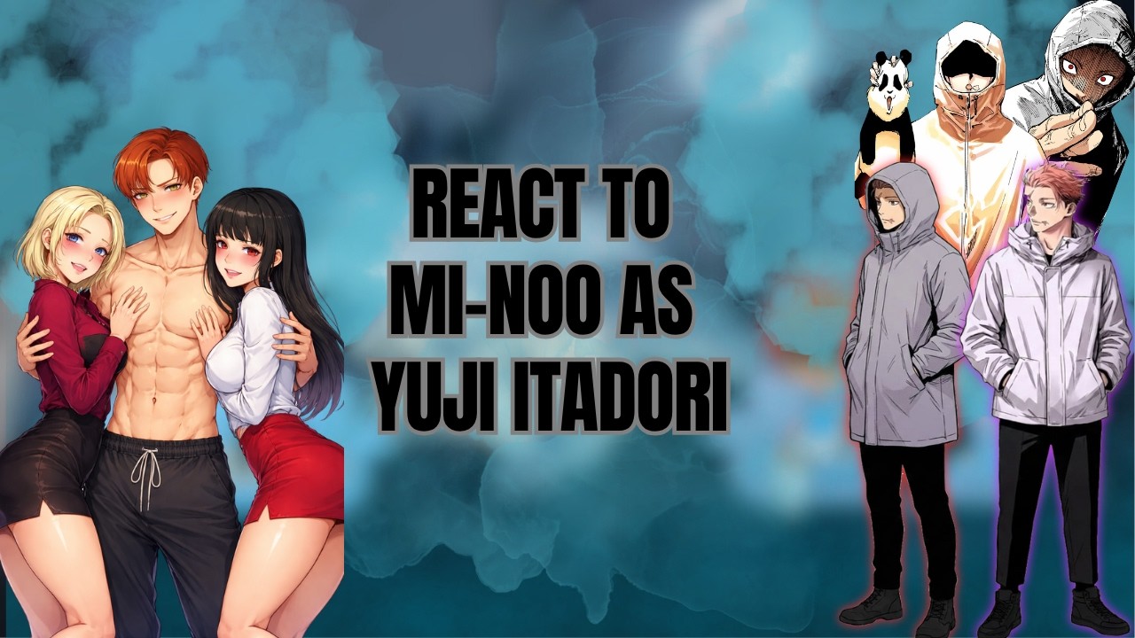Why Are You Getting Out From There React To Mi-noo As Yuji Modulo| JJK Modulo |AU| Gacha Reacts-🇺🇸