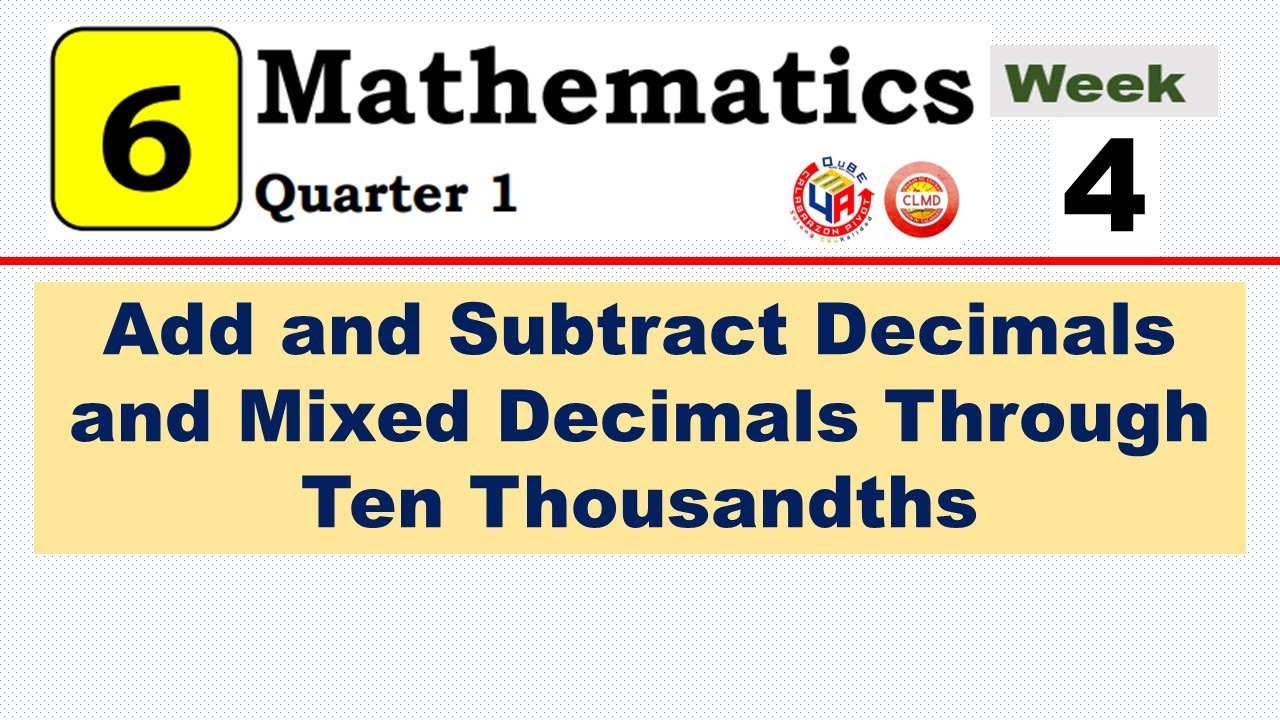 MATH 6 Q1 WEEK 4 Lesson 1 || ADD AND SUBTRACT DECIMALS AND MIXED DECIMALS THROUGH TEN THOUSANDS