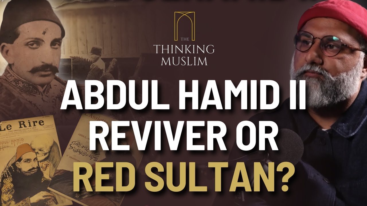 The Last Great Caliph: Abdul Hamid II - with Dr Yakoob Ahmed
