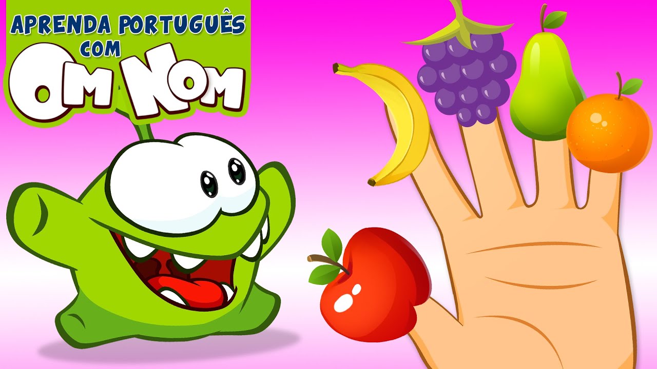 Fam&iacute;lia De Dedo de Frutas | Vamos Cantar e Brincar! - Aprenda Portugu&ecirc;s com Om Nom