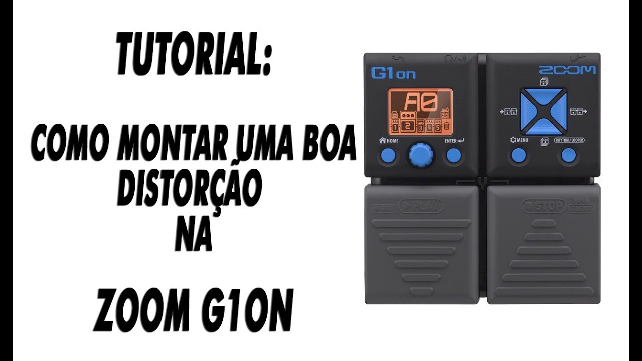 ZOOM G1ON - TUTORIAL: Como Montar Uma Boa Distorção (Passo a Passo)