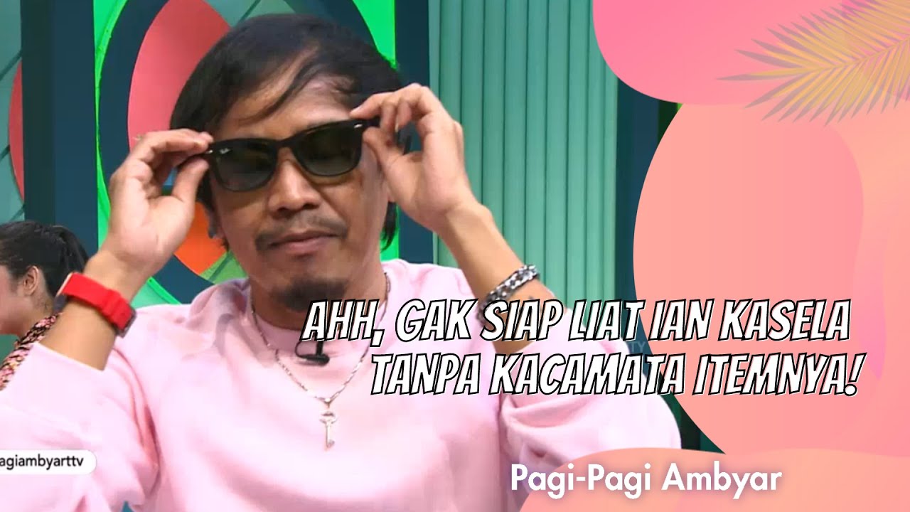 AHH, GAK SIAP LIAT IAN KASELA TANPA KACAMATA ITEMNYA!! | PAGI PAGI AMBYAR (19/11/20) P2