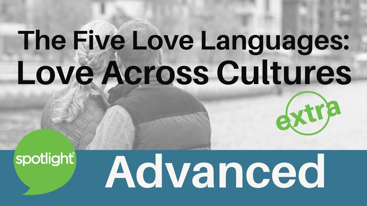 The Five Love Languages: Love Across Cultures | ADVANCED | practice English with Spotlight