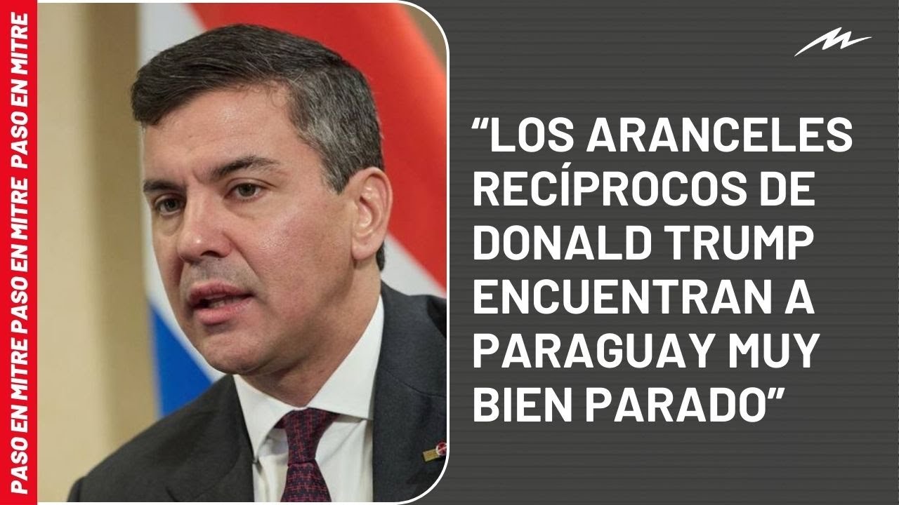 Santiago Peña: “Los aranceles recíprocos de Donald Trump encuentran a Paraguay muy bien parado”