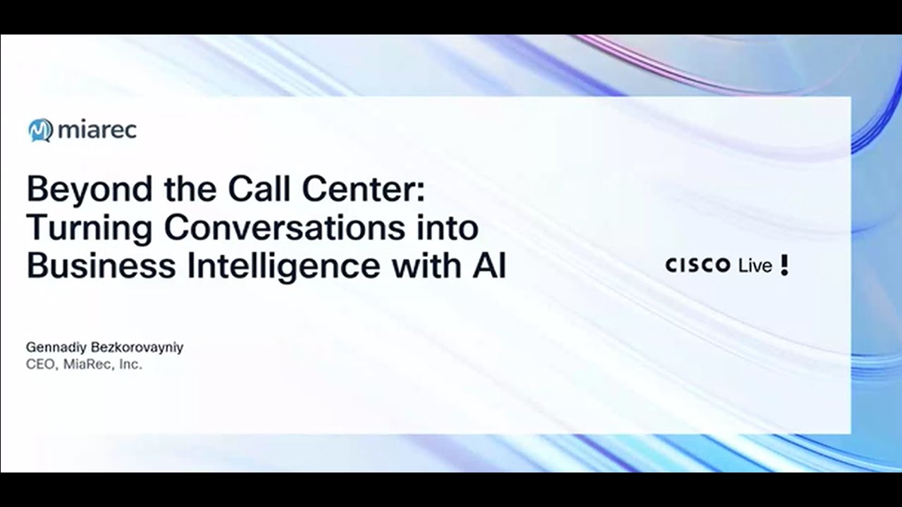 Beyond the Call Center: How AI Turns Conversations Into Business Intelligence | Cisco Live 2025