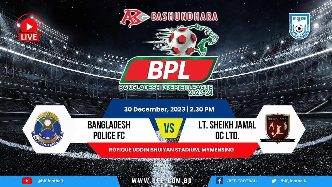 LIVE | Bangladesh Police FC vs Lt. Sheikh Jamal DC | BPL 2023-24