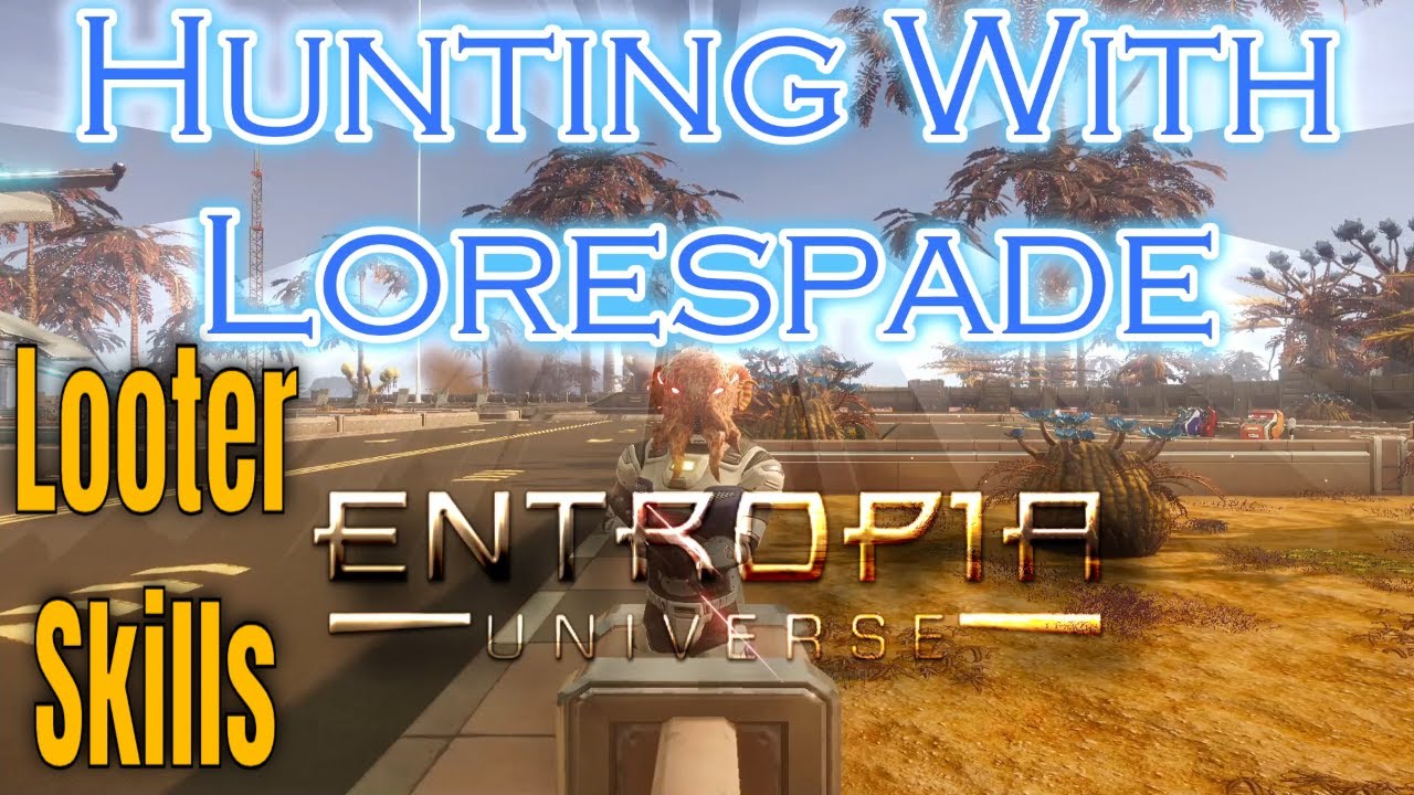Hunting With Lorespade In Entropia Universe Talking About How to Looter Skills and Why You Need Them