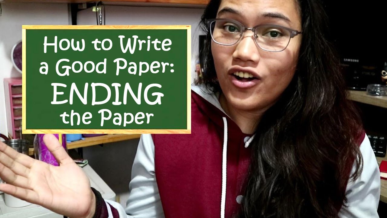 Ending Your Paper: How to Write a Good Paper - Study Hacks