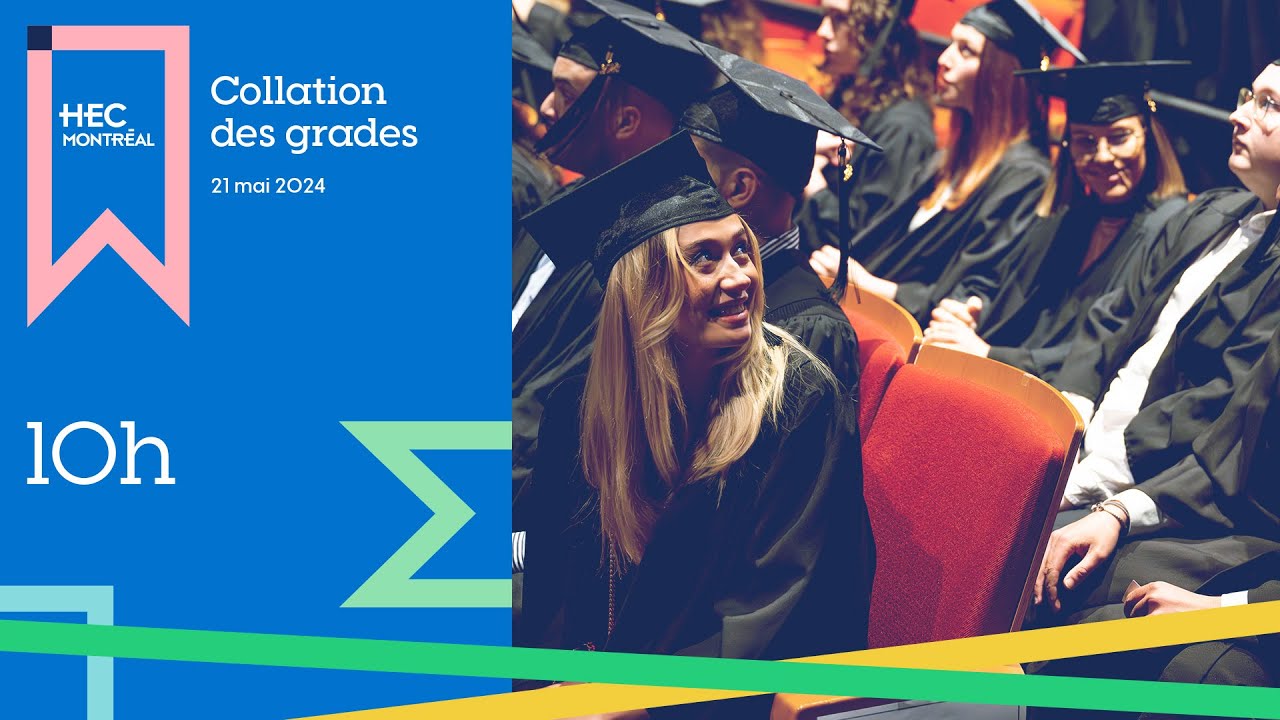 Collation des grades B.A.A., 21 mai 2024, 10 h 🎓 #hecpromotion2024 | HEC Montréal