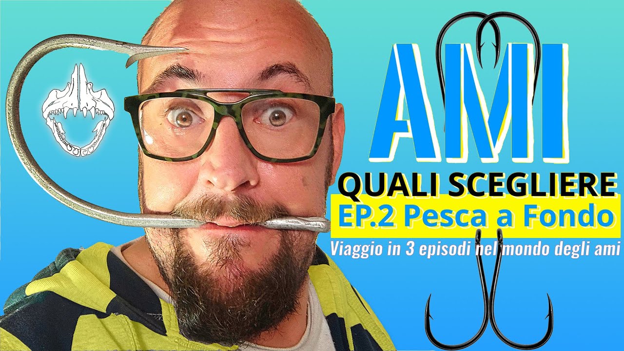 Ami da pesca, quali ami scegliere. Episodio 2 gli ami per la pesca a fondo da terra e dalla barca