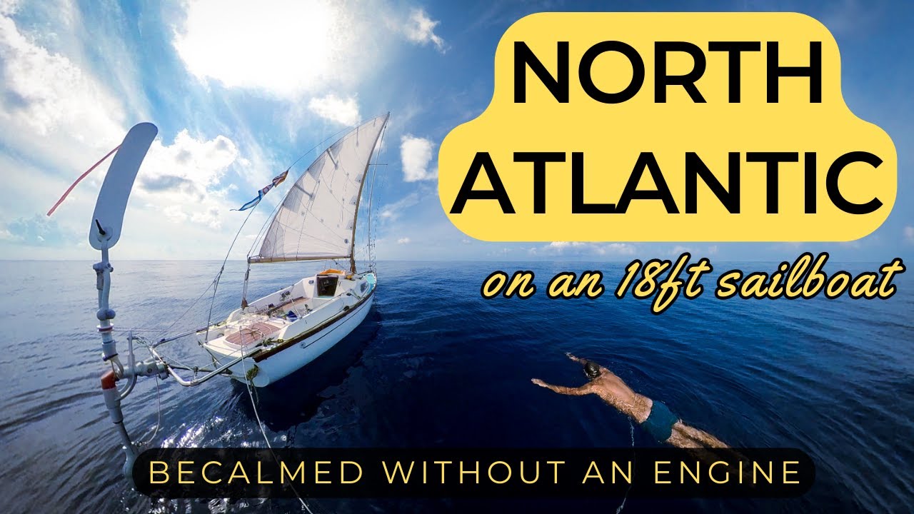 Becalmed without an engine - Solo NorthAtlantic crossing on an 18ft'er