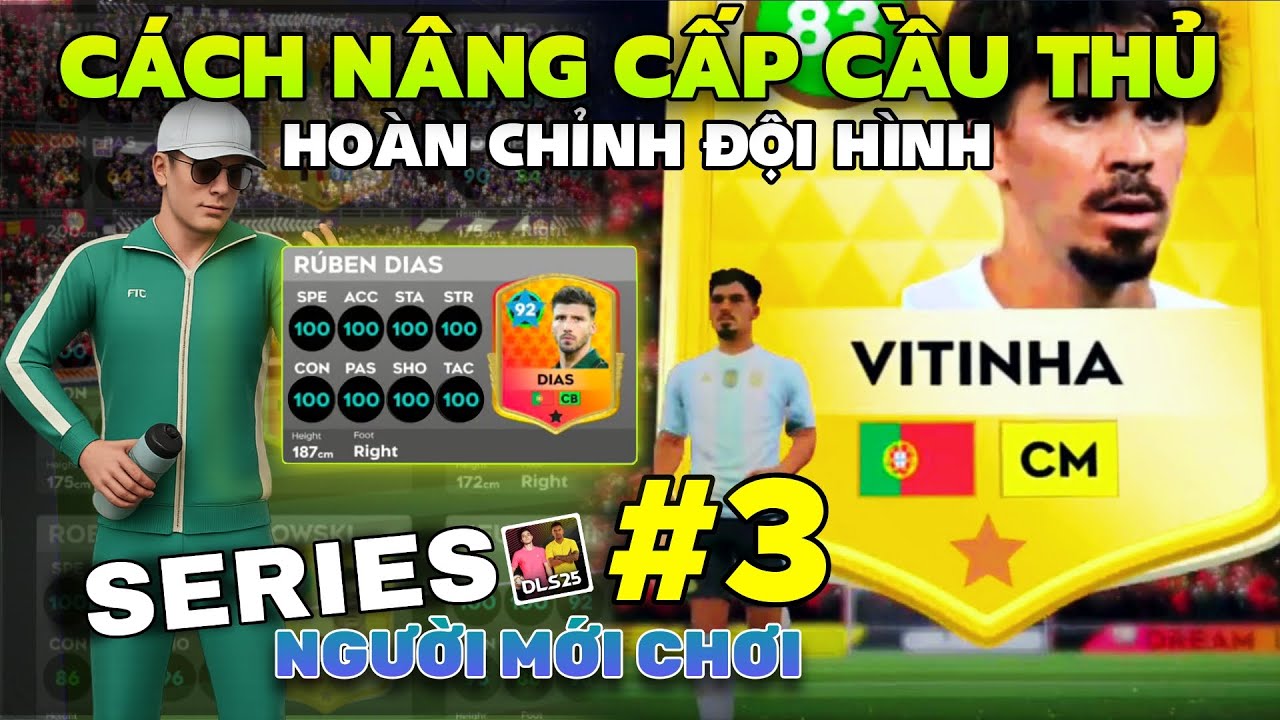 DLS 25 | NGƯỜI MỚI CHƠI #3 | CÁCH NÂNG CẤP CẦU THỦ ĐÚNG CÁCH MẠNH NHẤT, HOÀN CHỈNH ĐỘI HÌNH 