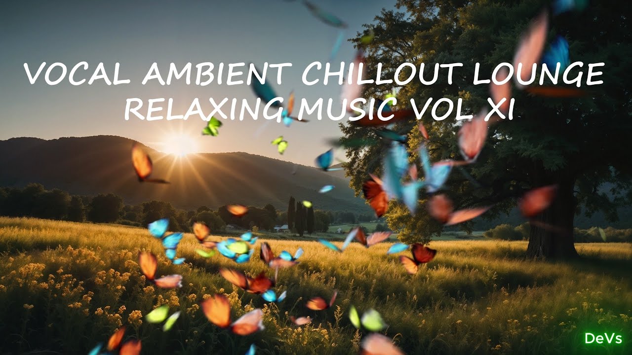 VOCAL AMBIENT CHILLOUT LOUNGE RELAXING MUSIC VOL XI