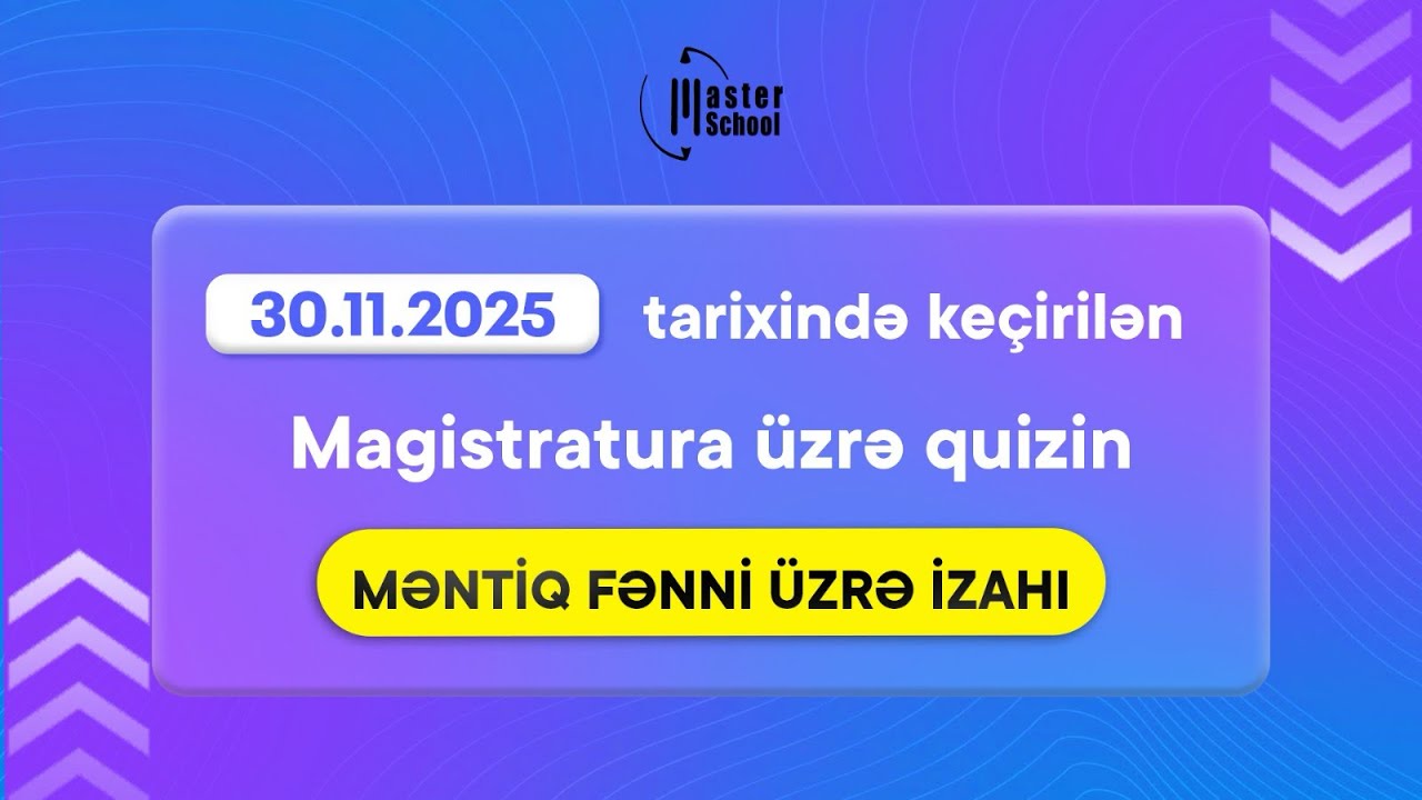 30.11.2025 | Magistratura üzrə Quiz | Məntiq Fənni və İzahı