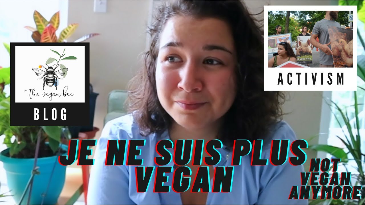 Je ne suis plus Vegan - POURQUOI?  / No longer Vegan - WHY ?