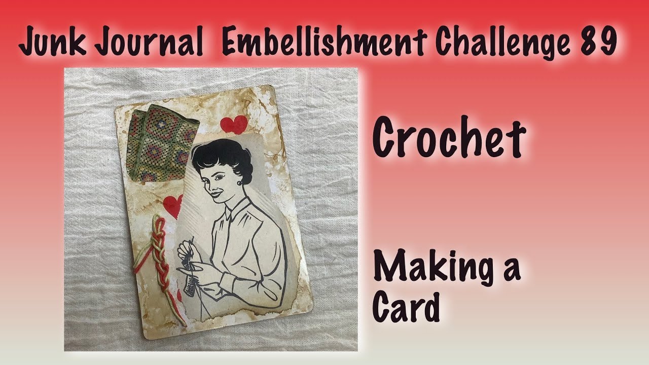 🧶 Crochet - Card - Junk Journal Embellishment Challenge - #jjec89 -  How To