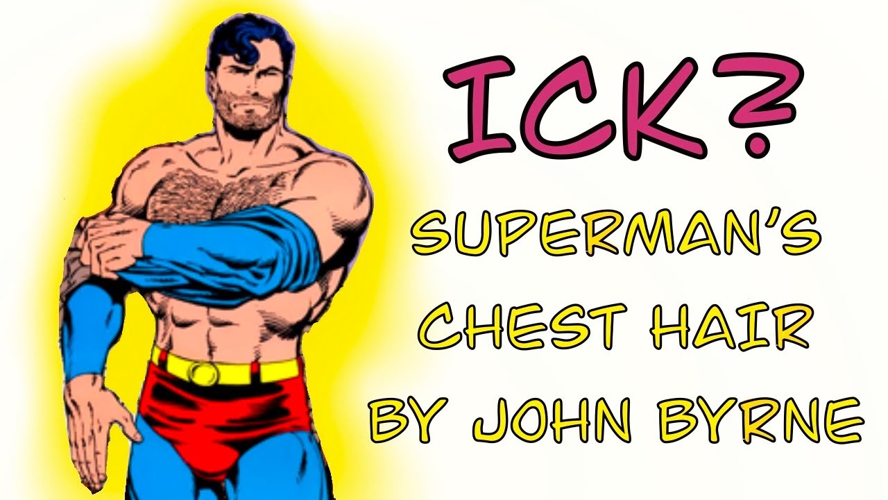 ICK?!? SUPERMAN&rsquo;S CHEST HAIR BY JOHN BYRNE