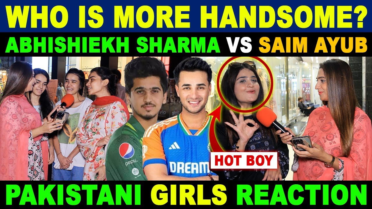 WHO IS MORE HANDSOME? | ABHISHIEKH SHARMA VS SAIM AYUB | PAKISTANI GIRLS REACTION | SANA AMJAD